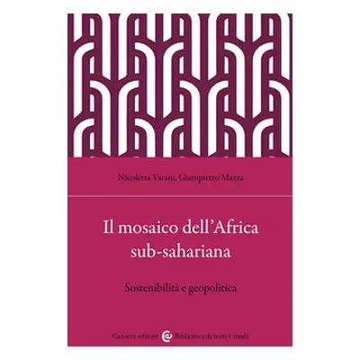 Il mosaico dell'Africa sub-sahariana. Sostenibilità e geopolitica