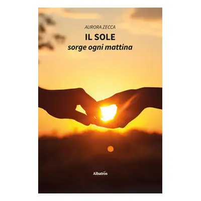 Il sole sorge ogni mattina