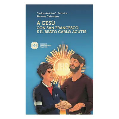 A Gesù con San Francesco e il beato Carlo Acutis