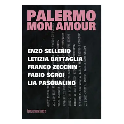 Palermo mon amour. Enzo Sellerio, Letizia Battagli, Franco Zecchin, Fabio Sgroi, Lia Pasqualino