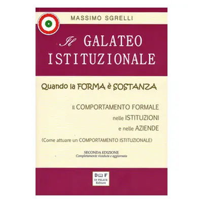 Il galateo istituzionale. Quando la forma è sostanza. Il comportamento formale nelle istituzioni