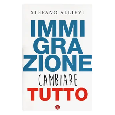 Immigrazione. Cambiare tutto