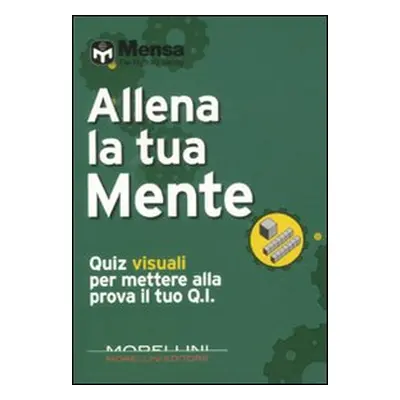 Allena la tua mente. Quiz visuali per mettere alla prova il tuo Q.I.