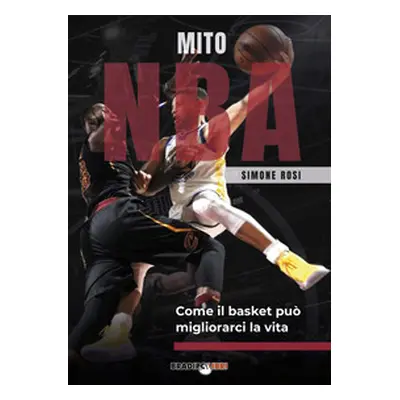 Mito NBA. Come il basket può migliorarci la vita