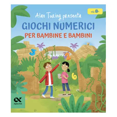 Alan Turing presenta: giochi numerici per bambine e bambini