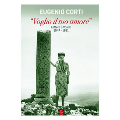 «Voglio il tuo amore». Lettere a Vanda 1947-1951