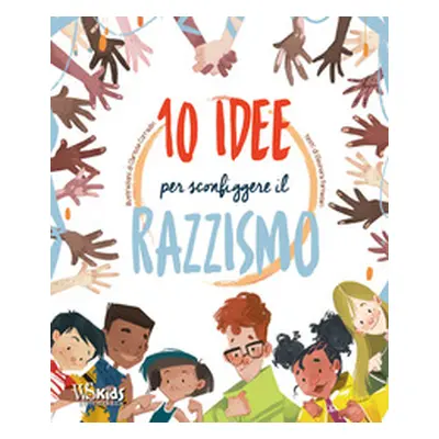 10 idee per sconfiggere il razzismo