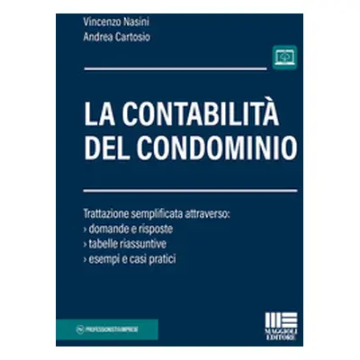 La contabilità del condominio. Trattazione semplificata attraverso: domande e risposte, tabelle 