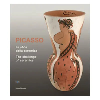 Picasso. La sfida della ceramica. Catalogo della mostra (Faenza, 1 novembre 2019-13 aprile 2020)