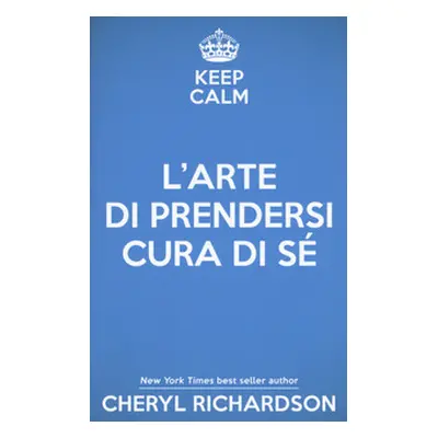 L'arte di prendersi cura di sé. Come trasformare la propria vita un mese alla volta