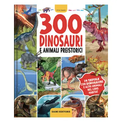 300 dinosauri e animali preistorici