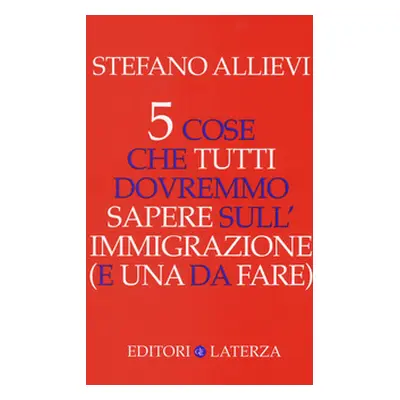 5 cose che tutti dovremmo sapere sull'immigrazione (e una da fare)