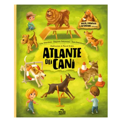 Atlante dei cani. Razze curiosità e avventure canine