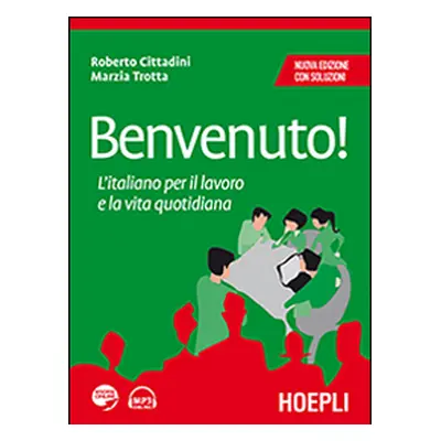 Benvenuto! L'italiano per il lavoro e la vita quotidiana