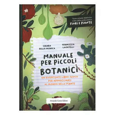 Manuale per piccoli botanici. Un divertente libro-gioco per approcciarsi al mondo delle piante