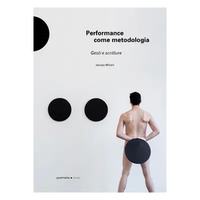 Performance come metodologia. Gesti e scritture