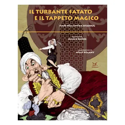 Il turbante fatato e il tappeto magico. Fiabe dell'antica Istanbul