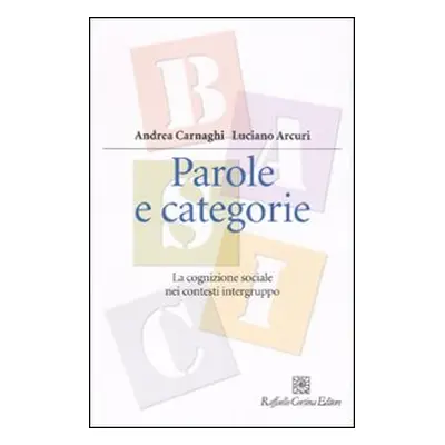 Parole e categorie. La cognizione sociale nei contesti intergruppo