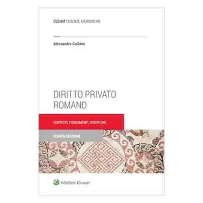 Diritto privato romano. Contesti, fondamenti, discipline