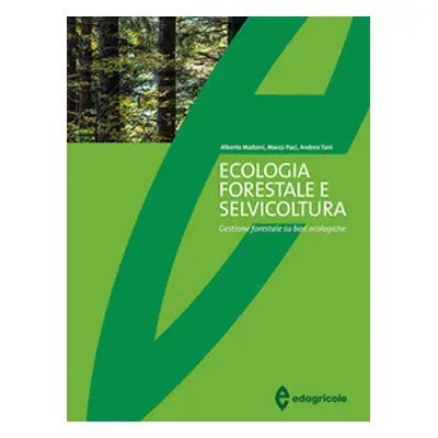 Ecologia forestale e selvicoltura. Gestione forestale su basi ecologiche