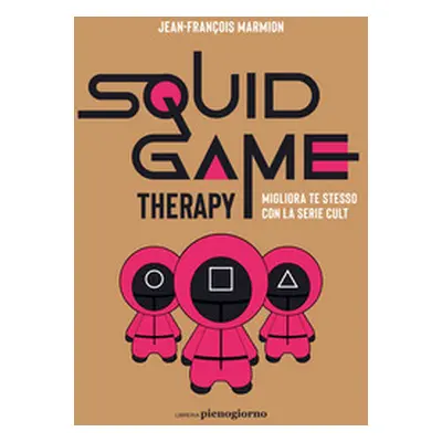 Squid Game therapy. Migliora te stesso con la serie cult