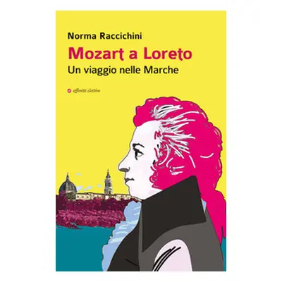 Mozart a Loreto. Un viaggio nelle Marche