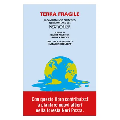 Terra fragile. Il cambiamento climatico nei reportage del New Yorker