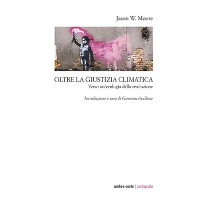 Oltre la giustizia climatica. Verso un'ecologia della rivoluzione