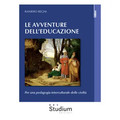 Le avventura dell'educazione. Per una pedagogia interculturale delle civiltà