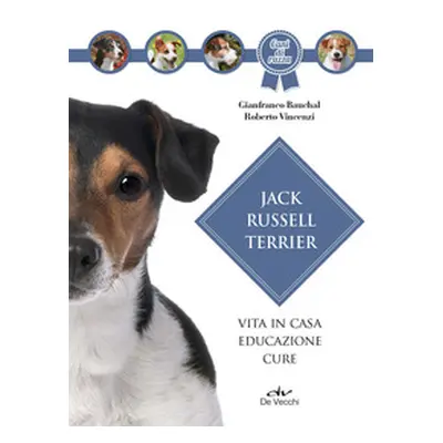 Jack Russel terrier. Vita in casa, educazione, cure