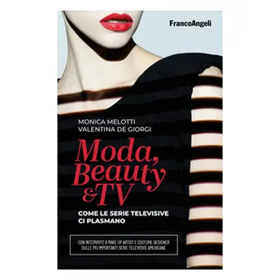 Moda, beauty & tv. Come le serie televisive ci plasmano