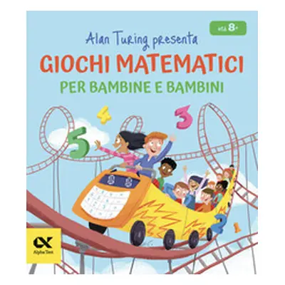 Alan Turing presenta: giochi matematici per bambine e bambini