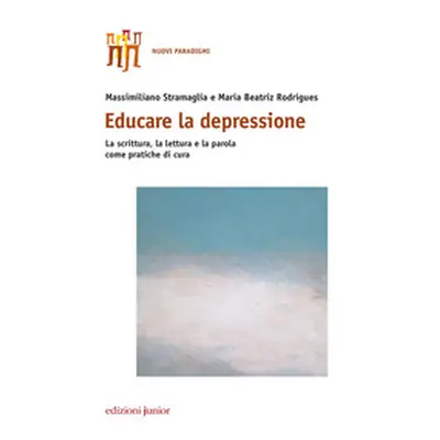 Educare la depressione. La scrittura, la lettura e la parola come pratiche di cura