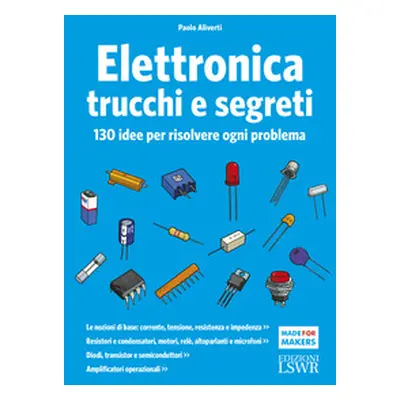 Elettronica trucchi e segreti. 130 idee per risolvere ogni problema