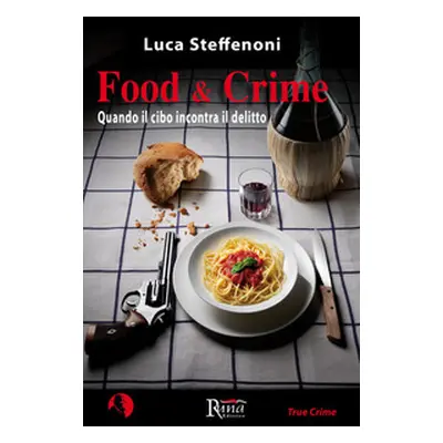 Food & crime. Quando il cibo incontra il delitto