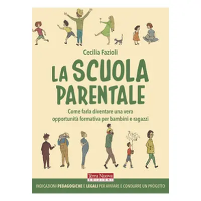 La scuola parentale. Come farla diventare una vera opportunità formativa per bambini e ragazzi