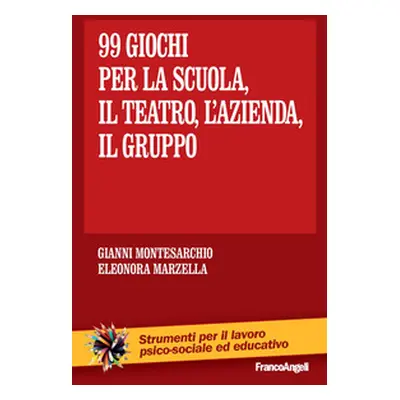 Novantanove giochi. Per la scuola, il teatro, l'azienda... il gruppo