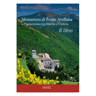 Monastero di Fonte Avellana e l'Appennino tra Marche e Umbria