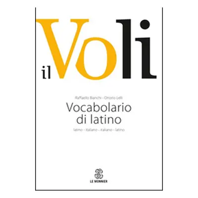 Il Voli. Vocabolario di latino. Latino-italiano, italiano-latino. Con schede grammaticali