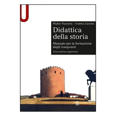 Didattica della storia. Manuale per la formazione degli insegnanti