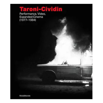 Taroni-Cividin. Performance, video, expanded cinema (1977-1984). Ediz. italiana e inglese